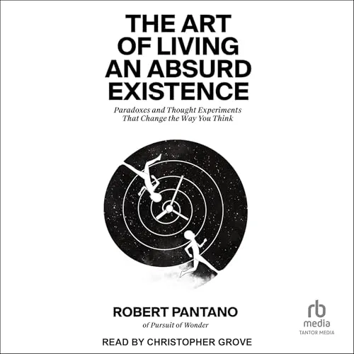 The Art of Living an Absurd Existence By Robert Pantano
